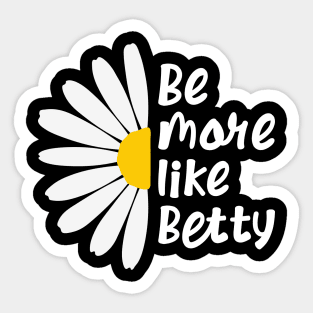 Funny Quote - Gift - Be more like Betty Sticker